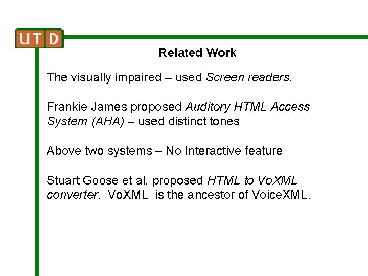 Related Work The visually impaired – used Screen readers. Frankie James proposed Auditory HTML
