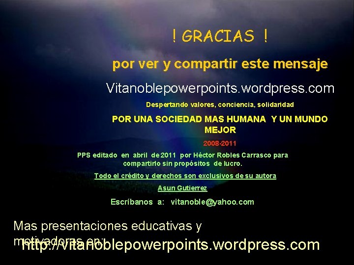 ! GRACIAS ! por ver y compartir este mensaje Vitanoblepowerpoints. wordpress. com Despertando valores,