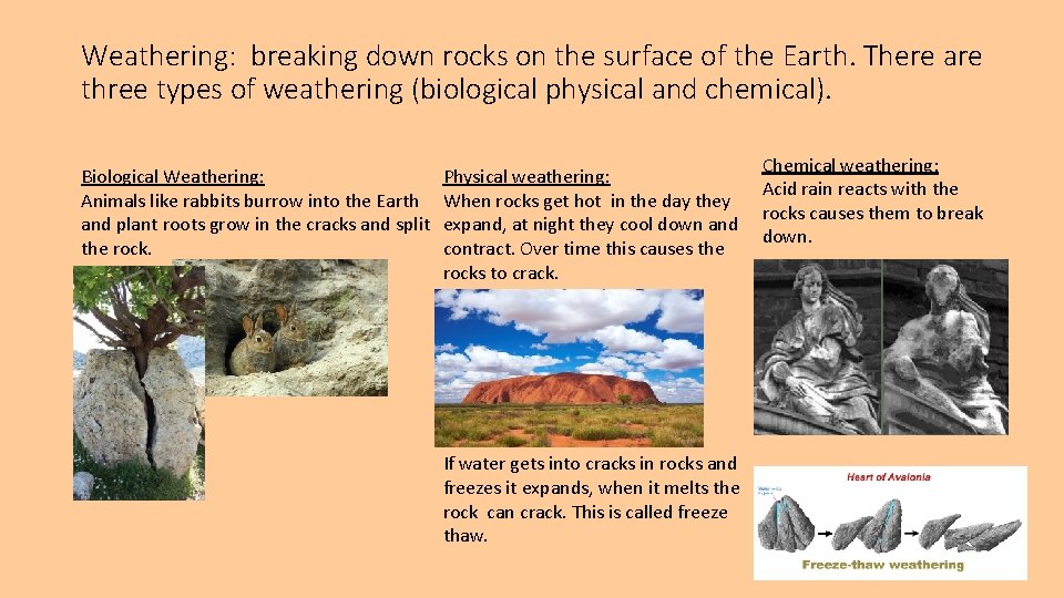 Weathering: breaking down rocks on the surface of the Earth. There are three types Weathering: breaking down rocks on the surface of the Earth. There are three types