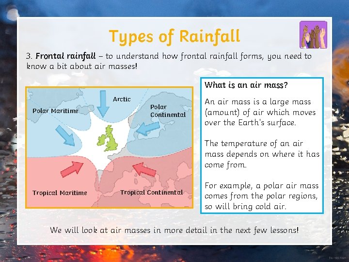 Types of Rainfall 3. Frontal rainfall – to understand how frontal rainfall forms, you