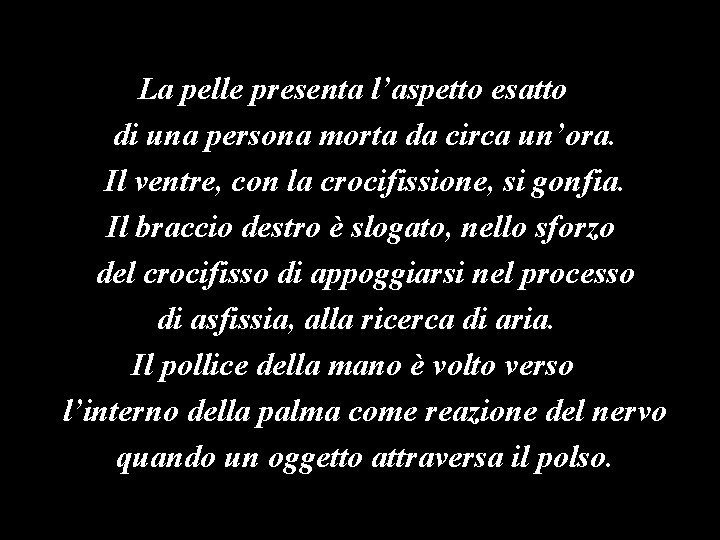 La pelle presenta l’aspetto esatto di una persona morta da circa un’ora. Il ventre,