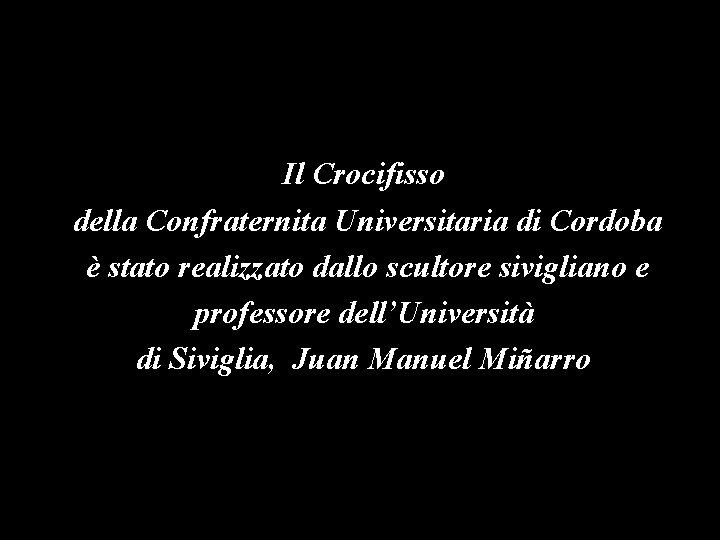 Il Crocifisso della Confraternita Universitaria di Cordoba è stato realizzato dallo scultore sivigliano e