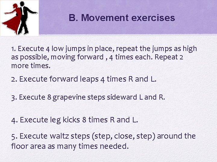 B. Movement exercises 1. Execute 4 low jumps in place, repeat the jumps as