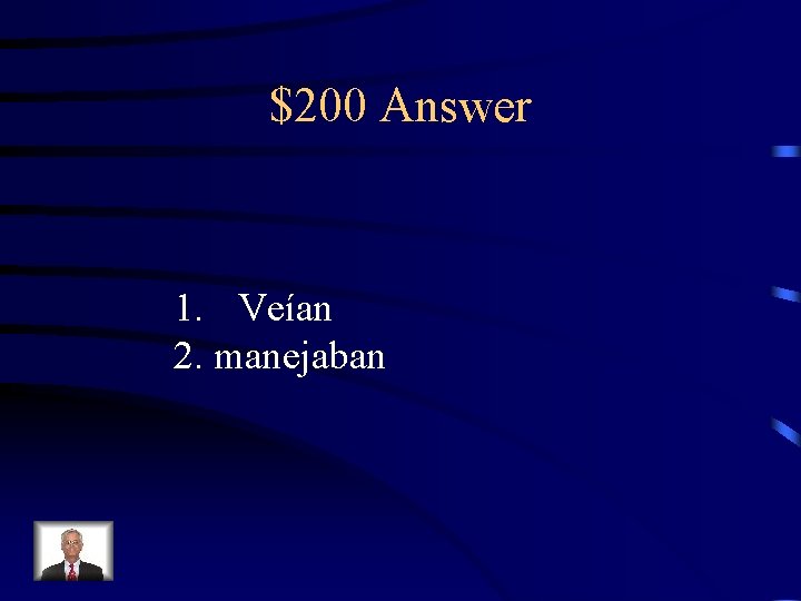 $200 Answer 1. Veían 2. manejaban 