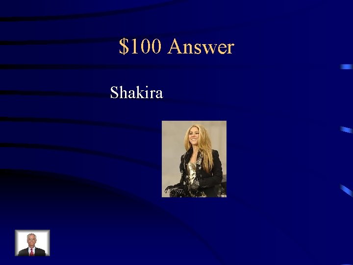 $100 Answer Shakira 