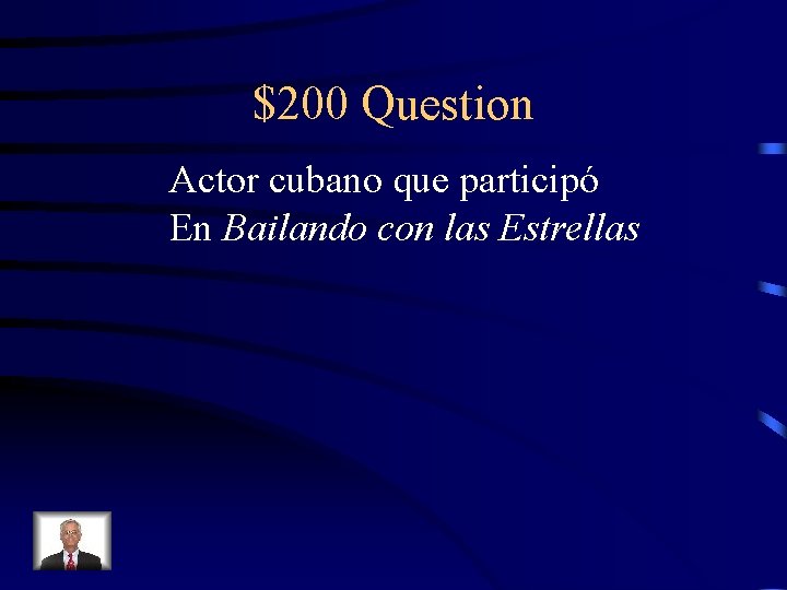 $200 Question Actor cubano que participó En Bailando con las Estrellas 