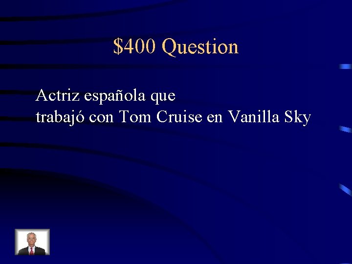 $400 Question Actriz española que trabajó con Tom Cruise en Vanilla Sky 