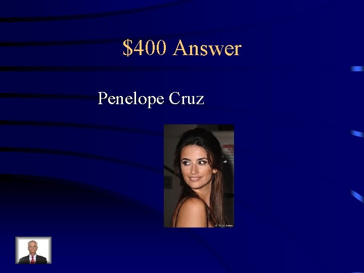 $400 Answer Penelope Cruz 