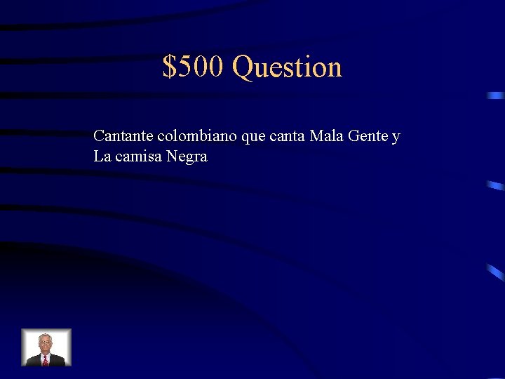 $500 Question Cantante colombiano que canta Mala Gente y La camisa Negra 