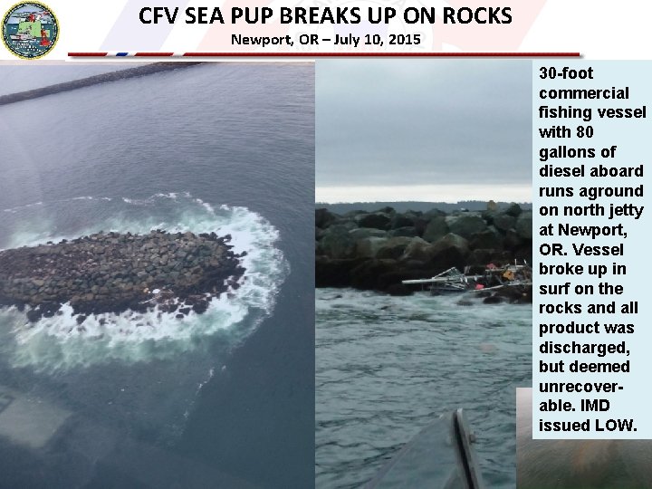 CFV SEA PUP BREAKS UP ON ROCKS Newport, OR – July 10, 2015 30