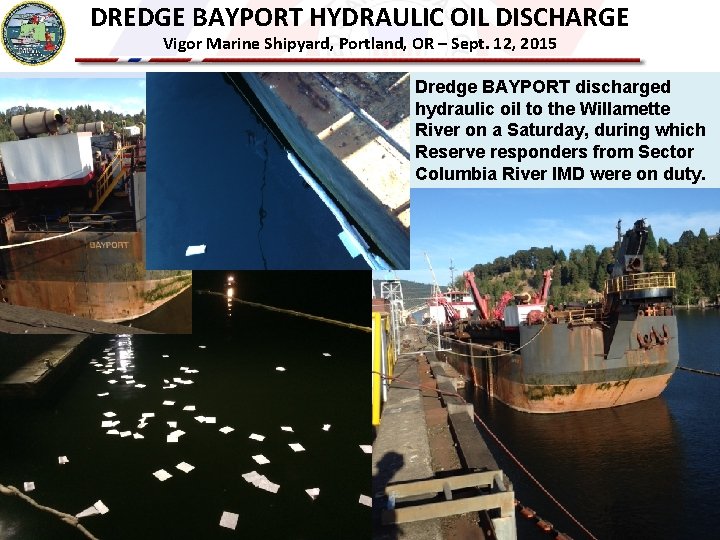DREDGE BAYPORT HYDRAULIC OIL DISCHARGE Vigor Marine Shipyard, Portland, OR – Sept. 12, 2015