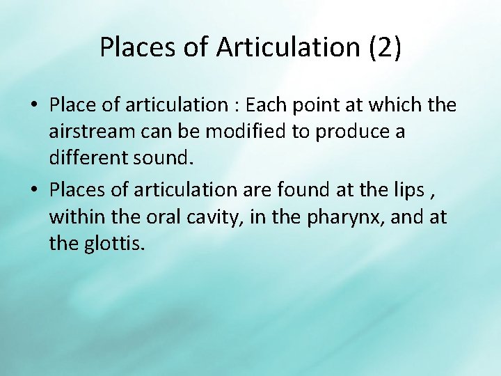 Places of Articulation (2) • Place of articulation : Each point at which the