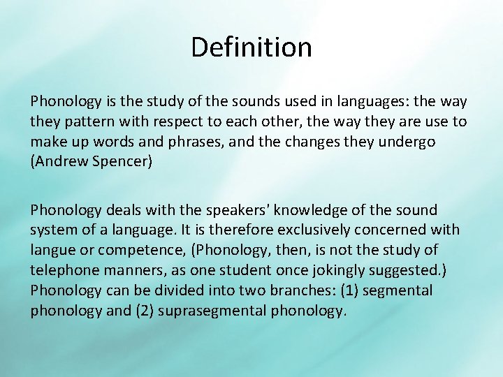 Definition Phonology is the study of the sounds used in languages: the way they