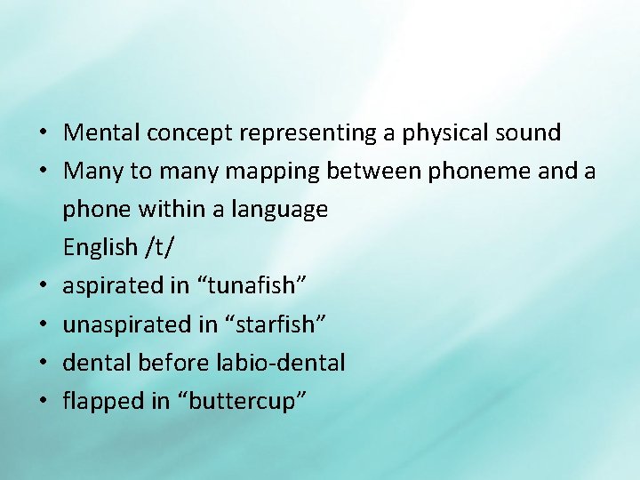  • Mental concept representing a physical sound • Many to many mapping between