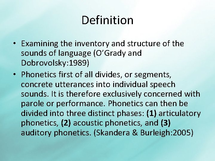 Definition • Examining the inventory and structure of the sounds of language (O’Grady and