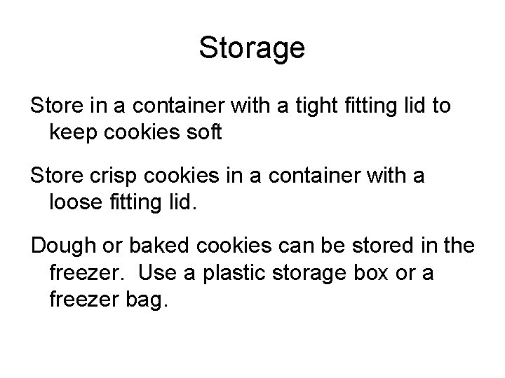 Storage Store in a container with a tight fitting lid to keep cookies soft