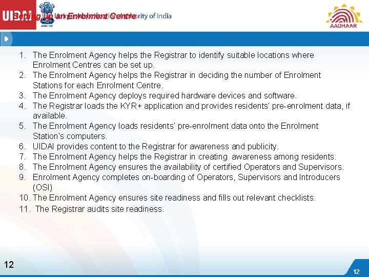 Setting up an Enrolment Centre 1. The Enrolment Agency helps the Registrar to identify