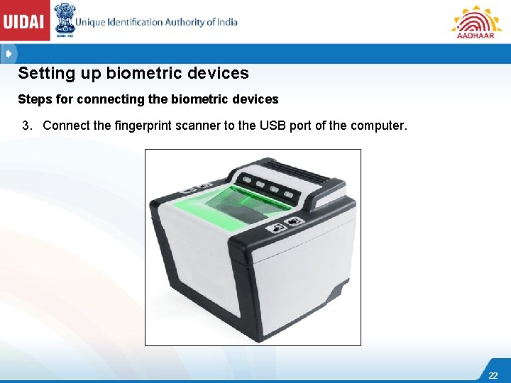 Setting up biometric devices Steps for connecting the biometric devices 3. Connect the fingerprint