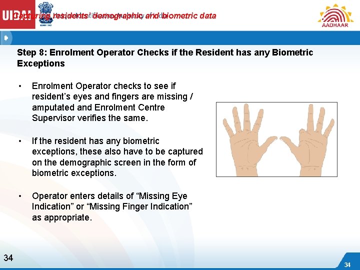 Capturing residents’ demographic and biometric data Step 8: Enrolment Operator Checks if the Resident