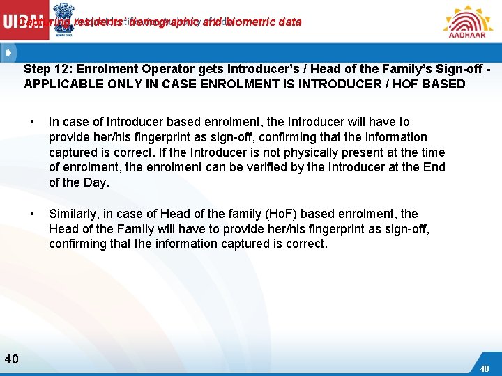 Capturing residents’ demographic and biometric data Step 12: Enrolment Operator gets Introducer’s / Head