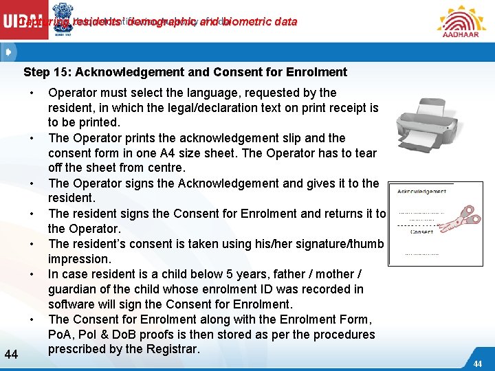 Capturing residents’ demographic and biometric data Step 15: Acknowledgement and Consent for Enrolment •