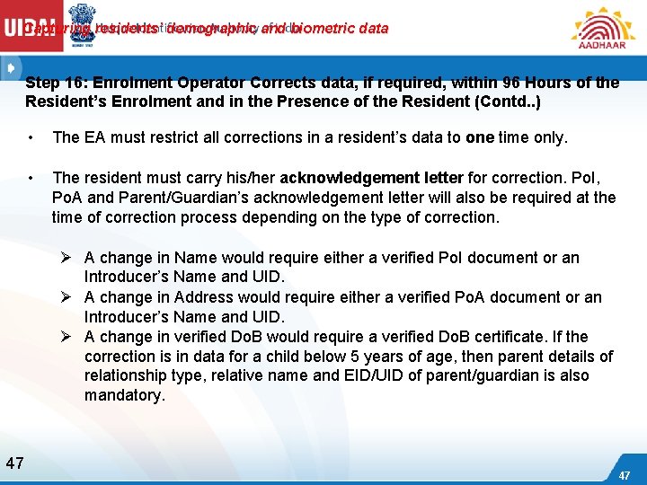 Capturing residents’ demographic and biometric data Step 16: Enrolment Operator Corrects data, if required,