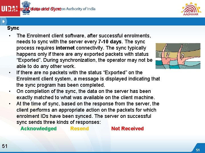 Backup of data and Sync • The Enrolment client software, after successful enrolments, needs
