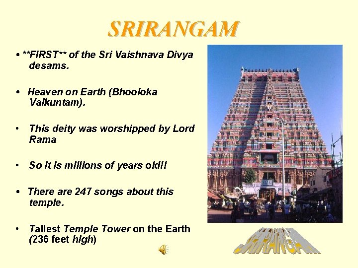 SRIRANGAM • **FIRST** of the Sri Vaishnava Divya desams. • Heaven on Earth (Bhooloka
