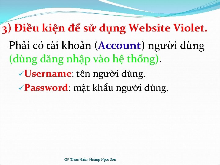3) Điều kiện để sử dụng Website Violet. Phải có tài khoản (Account) người