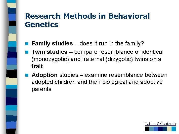 Research Methods in Behavioral Genetics Family studies – does it run in the family?