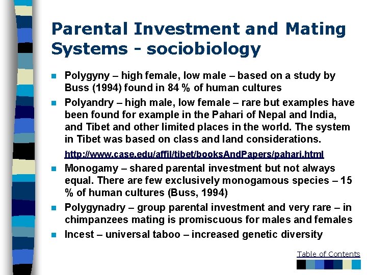 Parental Investment and Mating Systems - sociobiology Polygyny – high female, low male –