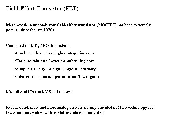 Field-Effect Transistor (FET) Metal-oxide semiconductor field-effect transistor (MOSFET) has been extremely popular since the