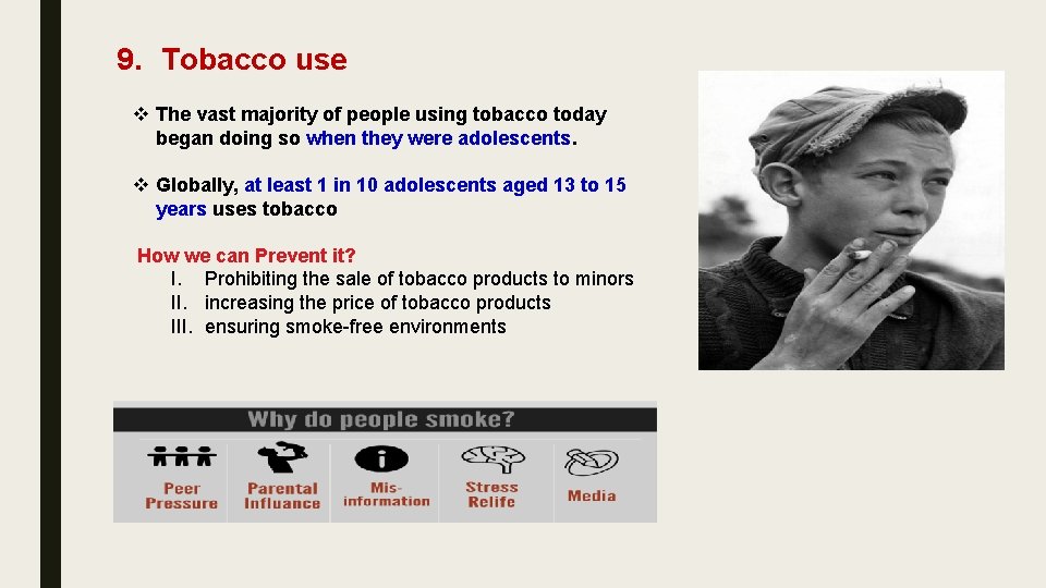 9. Tobacco use v The vast majority of people using tobacco today began doing
