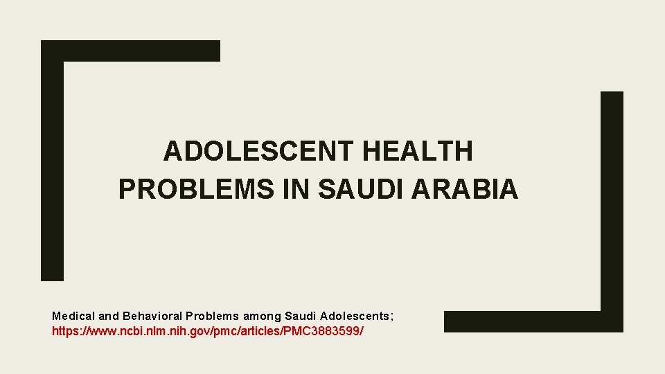 ADOLESCENT HEALTH PROBLEMS IN SAUDI ARABIA Medical and Behavioral Problems among Saudi Adolescents; https:
