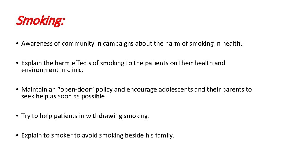 Smoking: • Awareness of community in campaigns about the harm of smoking in health.