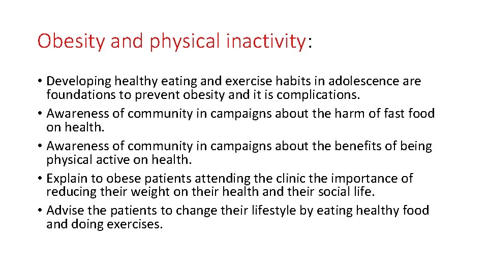 Obesity and physical inactivity: • Developing healthy eating and exercise habits in adolescence are