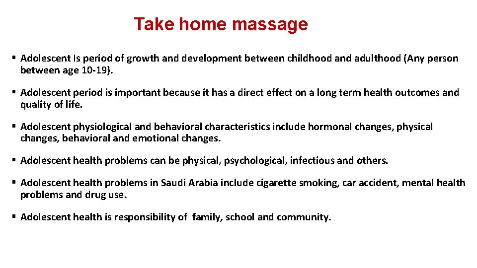 Take home massage § Adolescent Is period of growth and development between childhood and