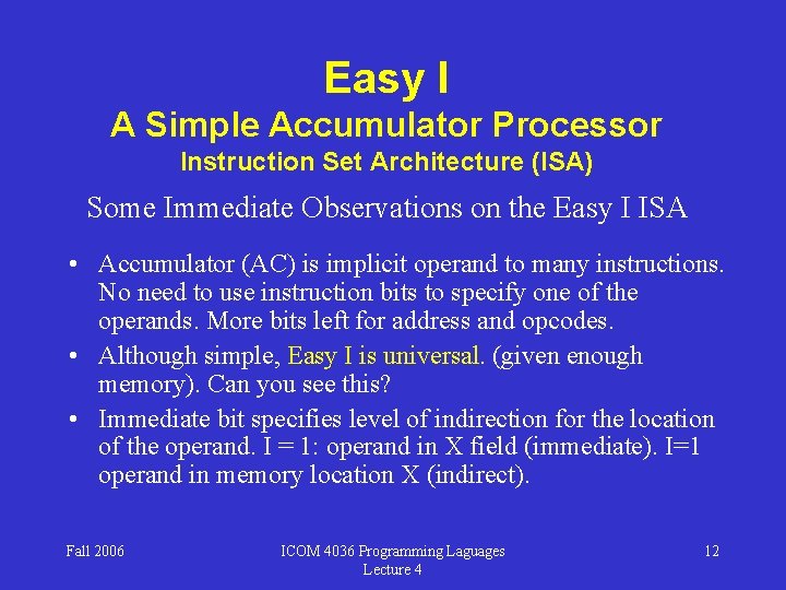 Easy I A Simple Accumulator Processor Instruction Set Architecture (ISA) Some Immediate Observations on