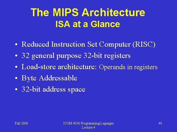 The MIPS Architecture ISA at a Glance • • • Reduced Instruction Set Computer