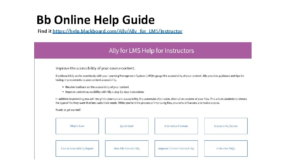 Bb Online Help Guide Find it https: //help. blackboard. com/Ally_for_LMS/Instructor 