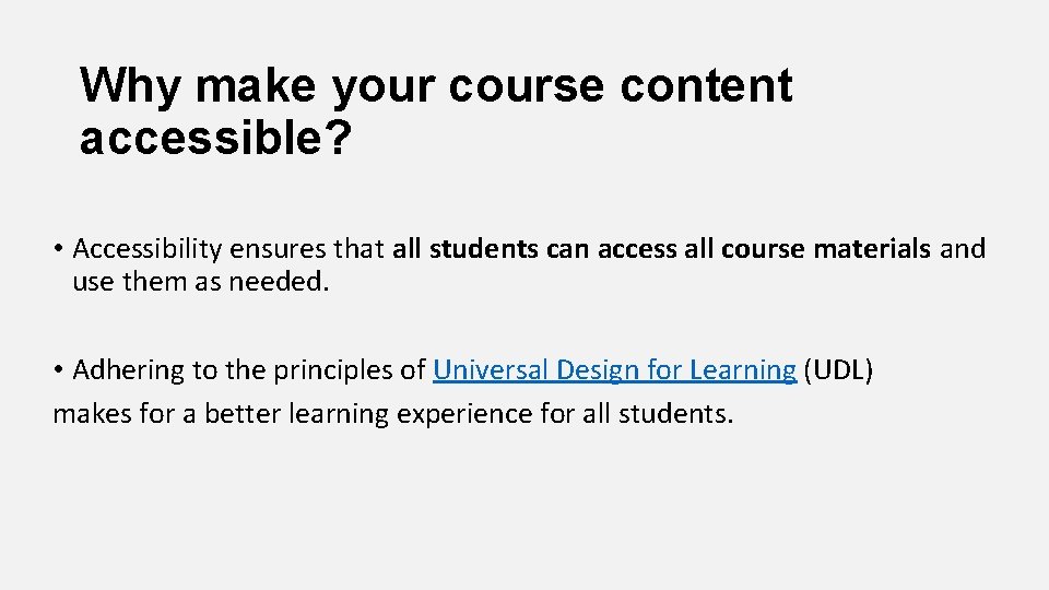 Why make your course content accessible? • Accessibility ensures that all students can access