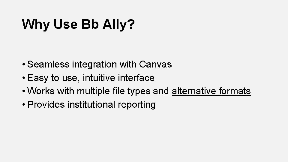 Why Use Bb Ally? • Seamless integration with Canvas • Easy to use, intuitive