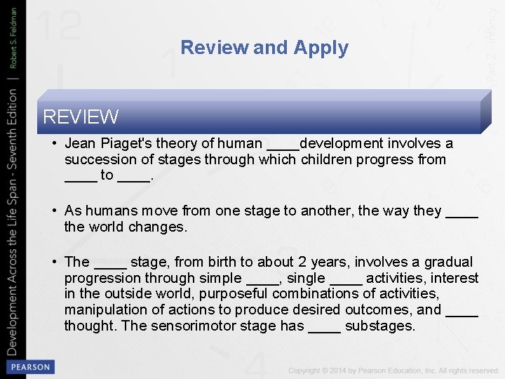Review and Apply REVIEW • Jean Piaget's theory of human ____development involves a succession
