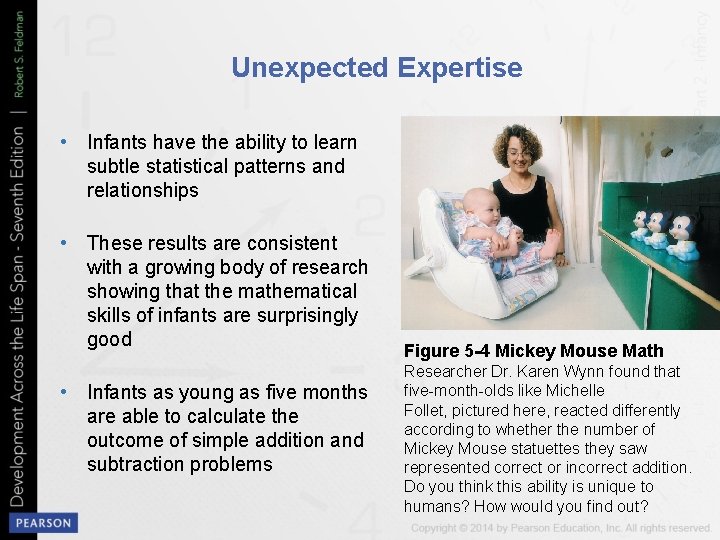 Unexpected Expertise • Infants have the ability to learn subtle statistical patterns and relationships