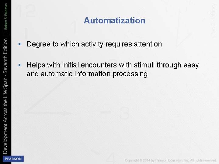 Automatization • Degree to which activity requires attention • Helps with initial encounters with