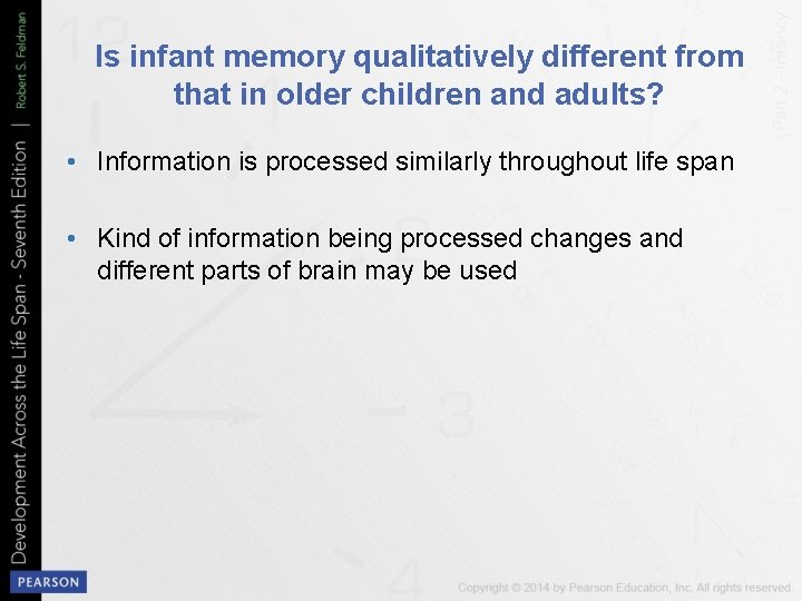 Is infant memory qualitatively different from that in older children and adults? • Information