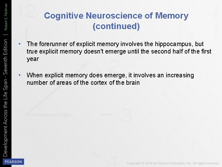 Cognitive Neuroscience of Memory (continued) • The forerunner of explicit memory involves the hippocampus,
