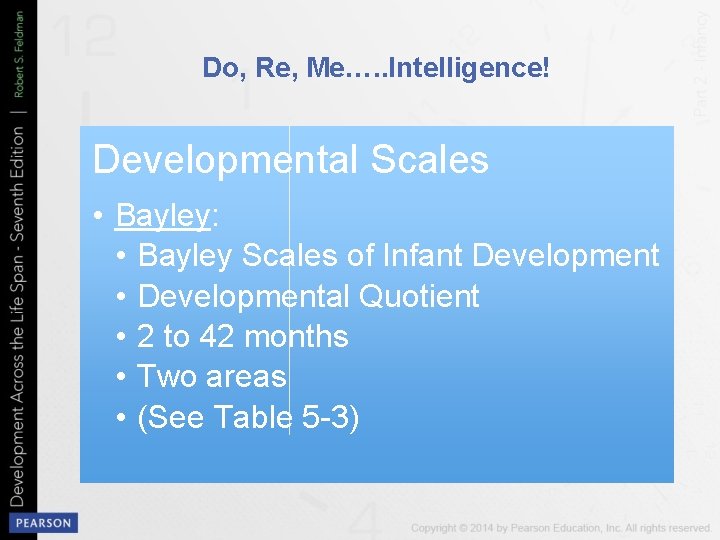 Do, Re, Me…. . Intelligence! Developmental Scales • Bayley: • Bayley Scales of Infant