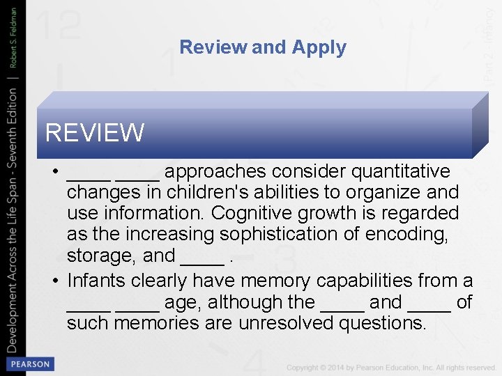 Review and Apply REVIEW • ____ approaches consider quantitative changes in children's abilities to