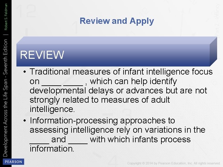 Review and Apply REVIEW • Traditional measures of infant intelligence focus on ____ ,